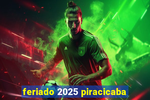 feriado 2025 piracicaba